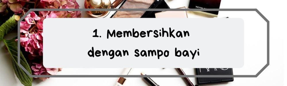 1. Membesihkan dengan sampo bayi.jpg